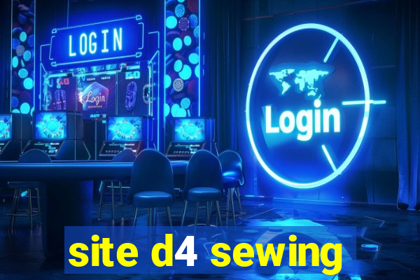 site d4 sewing